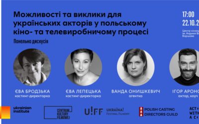 Panel edukacyjno-dyskusyjny „Szanse i wyzwania dla ukraińskich aktorów w polskiej produkcji filmowej i telewizyjnej”