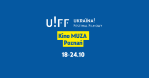 muza poznan Ukraina! Festiwal Filmowy