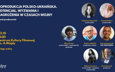 ПРОДЮСЕРСЬКА ПАНЕЛЬ «ПОЛЬСЬКО-УКРАЇНСЬКА КОПРОДУКЦІЯ. ПОТЕНЦІАЛ, ВИКЛИКИ ТА ЗАГРОЗИ ПІД ЧАС ВІЙНИ»