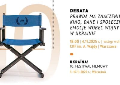 34 DEBATA: PRAWDA MA ZNACZENIE – kino, dane i społeczne emocje wobec wojny w Ukrainie