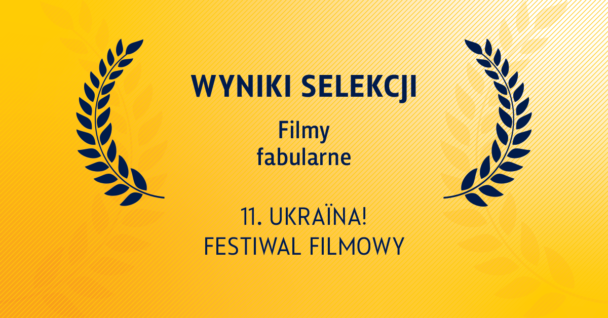 UKRAINA! FF 11 - wyniki selekcji filmów fabularnych 4 11uff konkurs grafiki www Ukraina! Festiwal Filmowy