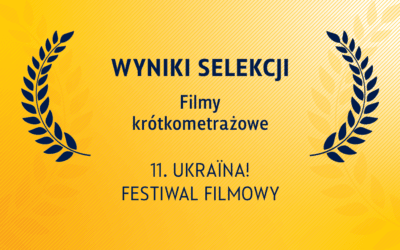 8 UKRAINA! FF 11 – wyniki selekcji filmów krótkometrażowych