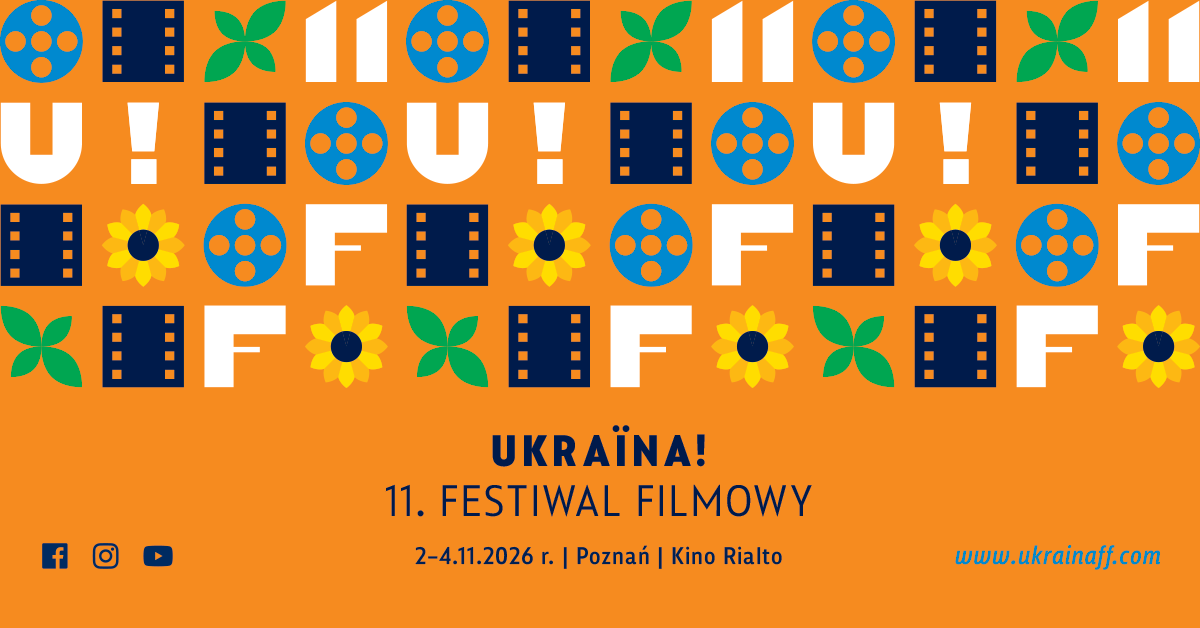 UKRAINA! 11. FF POZNAŃ 02 - 04.11 4 2026 UFF Grafiki FB 22 Ukraina! Festiwal Filmowy